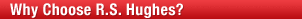Why Choose R.S. Hughes?