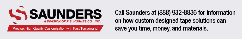 Call Saunders at (888) 932-8836 for information on how to custom design tape solutions can save your time, money, and materials.